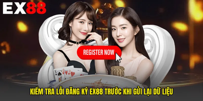 Kiểm tra lỗi Đăng ký EX88 trước khi gửi lại dữ liệu